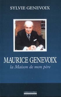 Maurice Genevoix : La Maison de Mon Pere