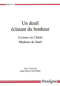 Un deuil éclatant du bonheur - "corinne ou l'italie", madame de staël
