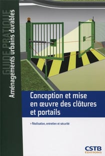 Conception et mise en oeuvre des clôtures et portails - réalisation, entretien et sécurité