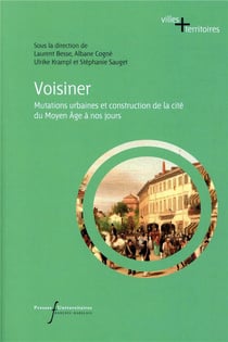 Voisiner - mutations urbaines et construction de la cité du Moyen Âge à nos jours