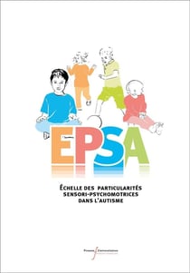 EPSA - échelle des particularités sensori-psychomotrices dans l'autisme