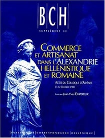 Commerce et artisanat dans l'alexandrie hellénistique et romaine - actes du colloque d'athènes organisé par le cnrs, le laboratoire de céramologie de lyon et l'efa, le 11-12 décembre 1988