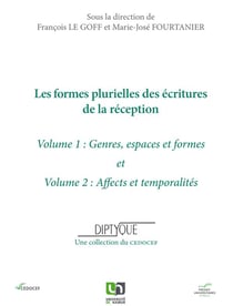Les formes plurielles des écritures de la réception Tome 1 - genre, espaces et firles - Tome 2 - affects et temporalités