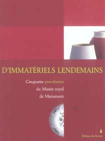 Immateriels lendemains porcelaines musee