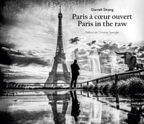 Paris à coeur ouvert : Paris in the Raw