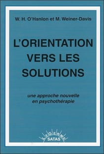 L'orientation vers les solutions - une approche nouvelle en psychothérapie
