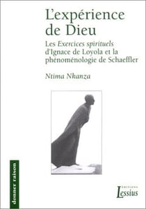 L'expérience de dieu - les «Exercices spirituels» d'Ignace de Loyola à la lumière de la phénoménologie de Richard Schaeffler