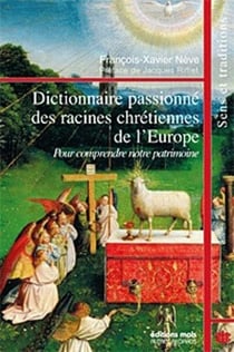 Dictionnaire passionné des racines chrétiennes de l'Europe