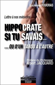 Hippocrate si tu savais... ou d'un tabou à l'autre - lettre à nos médecins