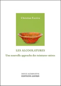 LES ALCOOLATURES - UNE NOUVELLE APPROCHE DES TEINTURES-MERES