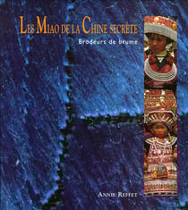 Les miao de la chine secrète - brodeurs de brume