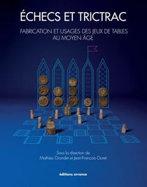 Échecs et trictrac - fabrication et usages des jeux de table au Moyen Age