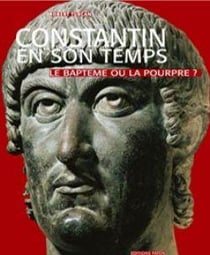 Constantin en son temps - le baptême ou la pourpre ?