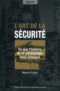 L'art de la sécurite - ce que l'histoire de la criminologie nous enseigne