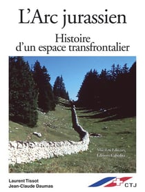 L'arc jurassien, histoire d'un espace frontalier