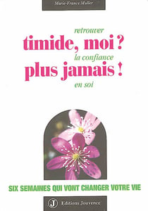 Timide moi plus jamais : six semaines qui vont changer votre vie