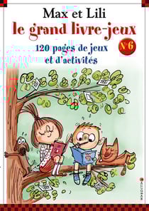 Max et Lili : le grand livre-jeux Tome 6