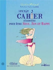 Petit cahier d'exercices - pour être sexy, zen et happy