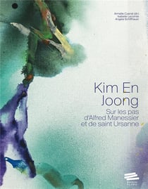 Kim En Joong : Sur les pas d'Alfred Manessier et de saint Ursanne