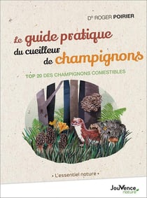 Le guide pratique du cueilleur de champignons - top 20 des champignions comestibles