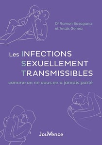 Les infections sexuellement transmissibles : comme on ne vous en a jamais parlé