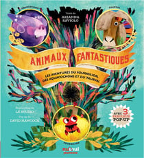 Animaux fantastiques - les aventures du fourmilion, des aquacochons et du taurval