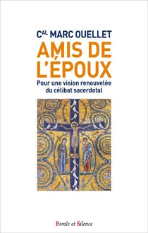 Amis de l'époux - pour une vision renouvelée du célibat sacerdotal