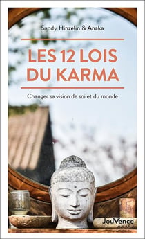 Les 12 lois du karma : Changer sa vision de soi et du monde