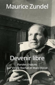 Devenir libre : Paroles choisies par Virgile Rochat et Marc Donzé