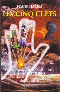Les cinq clefs - résistance "humani-terre" face aux reptiliens et au nouvel ordre mondialiste des illuminati