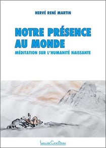 Notre présence au monde - méditation sur l'humanité naissante