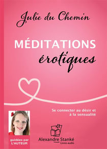 Méditations érotiques - se connecter au désir et à la sensualité