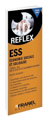 Id réflex : ESS - économie sociale et solidaire - avec la loi ESS 2015 et ses dernières applications (2016)