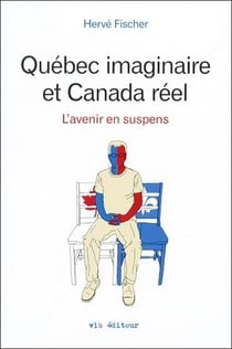 Québec imaginaire et Canada réel - l'avenir en suspens