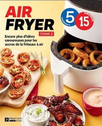 Air fryer tome 2 : Encore plus d'idées savoureuses pour les accros de la friteuse à air