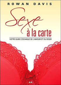 Sexe à la carte- votre guide zodiaque de l'amour et du désir