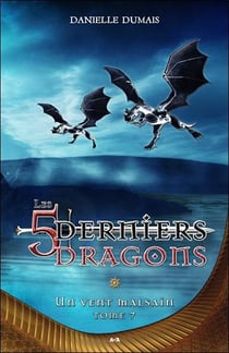 Les 5 derniers dragons t.7 - un vent malsain