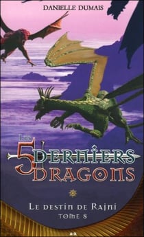 Les 5 derniers dragons t.8 - le destin de rajni