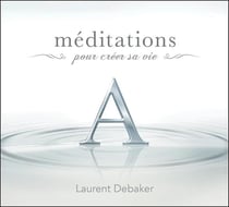 Méditations pour créer sa vie