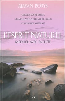 L'esprit naturel - la méditation facile