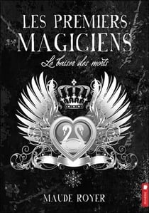Les premiers magiciens t.4 - le baiser des morts