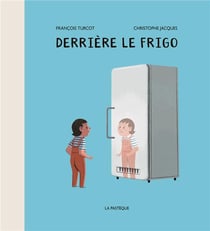 Derrière le frigo