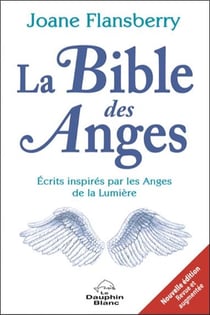 La bible des anges - écrits inspirés par les anges de la lumière