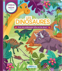 Les dinosaures : avec de nombreuses infos sur les dinos !
