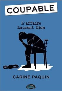 Coupable Tome 4 : L'affaire Laurent Dion