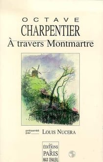 À travers Montmartre : Présenté par Louis Nucera