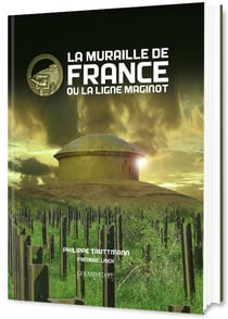 La muraille de france ou la ligne maginot