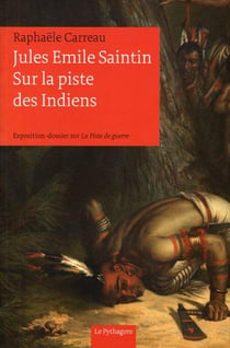 Jules emile saintin, sur la piste des indiens