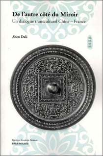 De l'autre côté du miroir : un dialogue transculturel chine - france