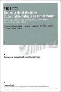 Éléments de statistique et de mathématique de l'information - infométrie, bibliométrie, médiamétrie, scientométrie, muséométrie, webométrie